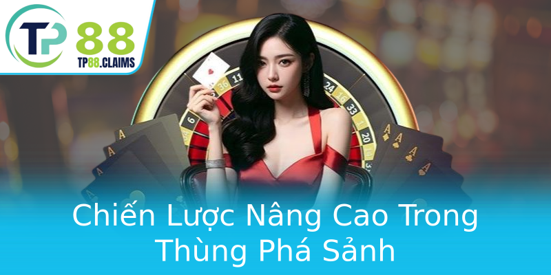 Chiến Lược Nâng Cao Trong Thùng Phá Sảnh Chiến Lược Nâng Cao Trong Thùng Phá Sảnh
