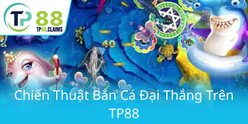 Thần Rồng Bắn Cá – Trải Nghiệm Giải Trí Đỉnh Cao Trên TP88 Với Những Chiến Thuật Đặc Biệt 2 Chien Thuat Ban Ca Dai Thang Tren Tp880
