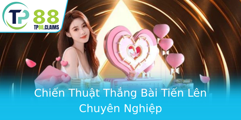 Chiến Thuật Thắng Bài Tiến Lên Chuyên Nghiệp Chiến Thuật Thắng Bài Tiến Lên Chuyên Nghiệp