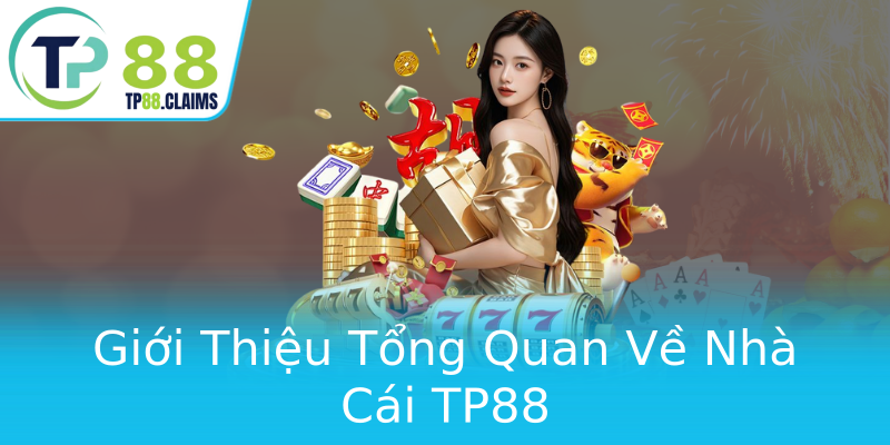 Giới Thiệu Tổng Quan Về Nhà Cái TP88 Giới Thiệu Tổng Quan Về Nhà Cái TP88