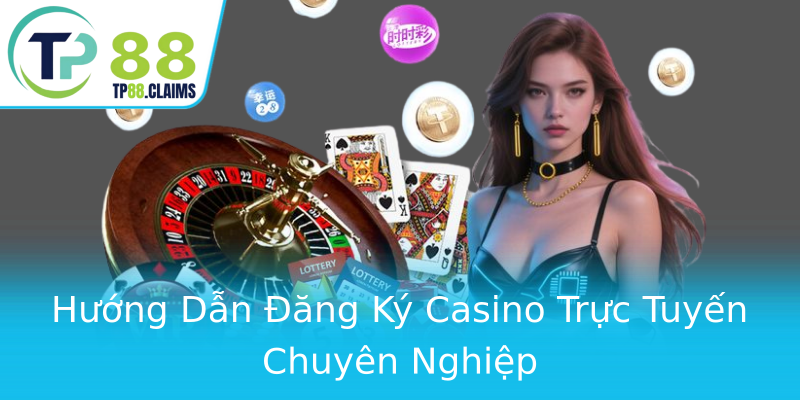 Hướng Dẫn Đăng Ký Casino Trực Tuyến Chuyên Nghiệp Hướng Dẫn Đăng Ký Casino Trực Tuyến Chuyên Nghiệp