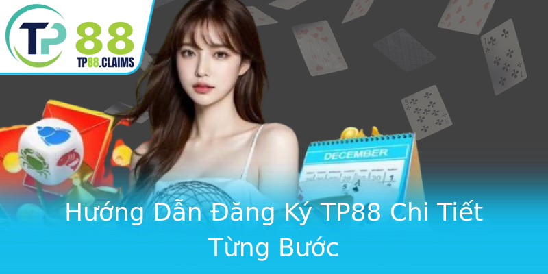 Hướng Dẫn Đăng Ký TP88 Chi Tiết Từng Bước Hướng Dẫn Đăng Ký TP88 Chi Tiết Từng Bước