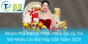 Kham Pha Dai Ly Tp88 Nha Cai Uy Tin Voi Nhieu Uu Dai Hap Dan Nam 20250