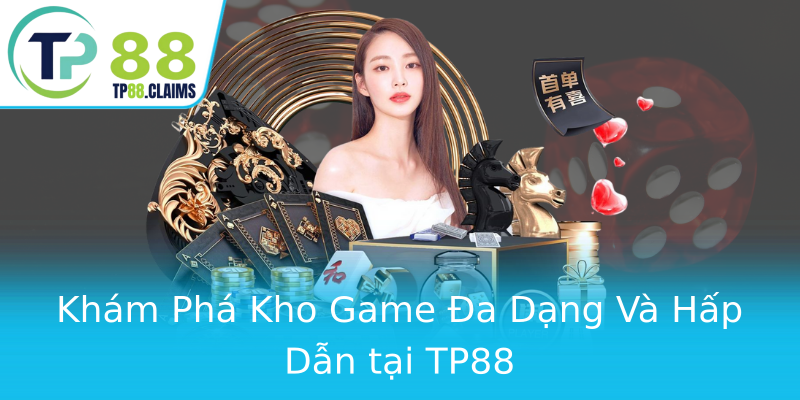 Khám Phá Kho Game Đa Dạng Và Hấp Dẫn tại TP88 Khám Phá Kho Game Đa Dạng Và Hấp Dẫn tại TP88