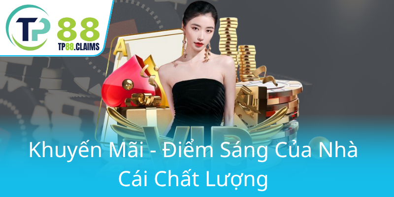 Chúng Tôi - Công Ty Cá Cược Uy Tín Và Đỉnh Cao của TP88 1 Khuyen Mai Diem Sang Cua Nha Cai Chat Luong0