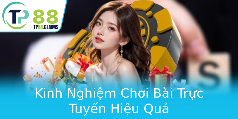 Kinh Nghiệm Chơi Bài Trực Tuyến Hiệu Quả Kinh Nghiệm Chơi Bài Trực Tuyến Hiệu Quả