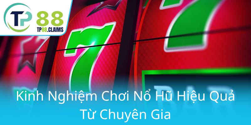 Nổ Hũ Tinh Linh - Trải Nghiệm Đỉnh Cao Cùng TP88 Và Bí Quyết Chiến Thắng 2 Kinh Nghiem Choi No Hu Hieu Qua Tu Chuyen Gia8