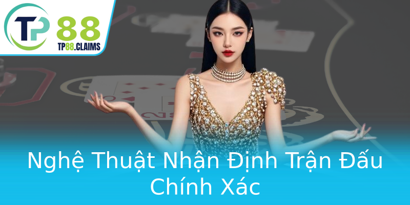 Nghệ Thuật Nhận Định Trận Đấu Chính Xác Nghệ Thuật Nhận Định Trận Đấu Chính Xác
