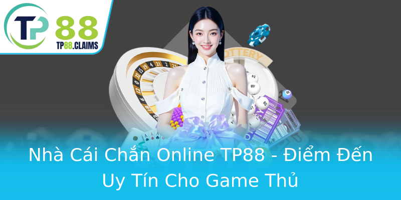 Nhà Cái Chắn Online TP88 - Điểm Đến Uy Tín Cho Game Thủ Nhà Cái Chắn Online TP88 - Điểm Đến Uy Tín Cho Game Thủ