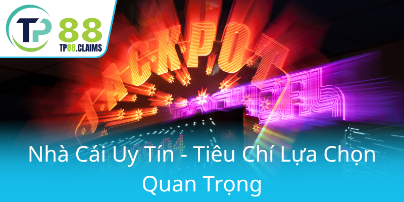 Nổ Hũ TP88 - Trải Nghiệm Đỉnh Cao Cùng Game Slot Hot Nhất Hiện Nay 3 Nha Cai Uy Tin Tieu Chi Lua Chon Quan Trong0