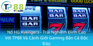 No Hu Avengers Trai Nghiem Dinh Cao Voi Tp88 Va Canh Gioi Gaming Ban Ca Doc Dao0