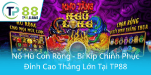 No Hu Con Rong Bi Kip Chinh Phuc Dinh Cao Thang Lon Tai Tp880