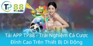 Tai App Tp88 Trai Nghiem Ca Cuoc Dinh Cao Tren Thiet Bi Di Dong0