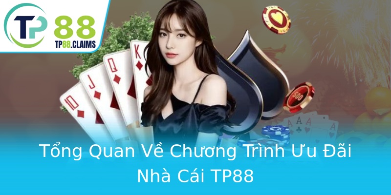 Tổng Quan Về Chương Trình Ưu Đãi Nhà Cái TP88 Tổng Quan Về Chương Trình Ưu Đãi Nhà Cái TP88