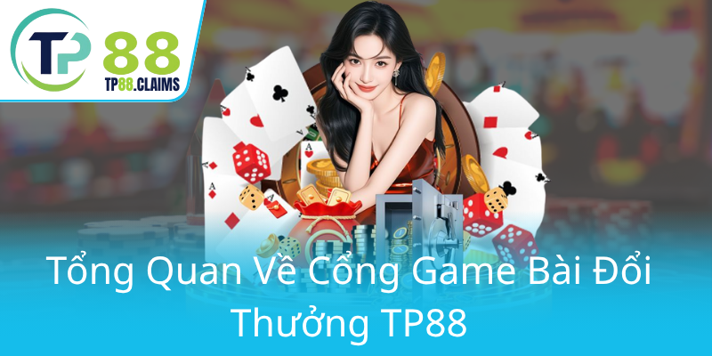 Game Bài TP88 - Trải Nghiệm Đổi Thưởng Đỉnh Cao Và Công Nghệ Hiện Đại 1 Tong Quan Ve Cong Game Bai Doi Thuong Tp880