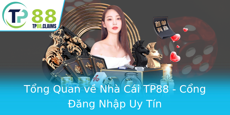 Tổng Quan về Nhà Cái TP88 - Cổng Đăng Nhập Uy Tín Tổng Quan về Nhà Cái TP88 - Cổng Đăng Nhập Uy Tín