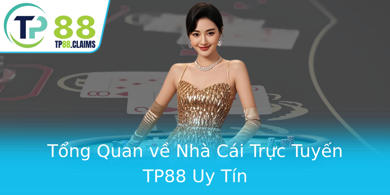 Tổng Quan về Nhà Cái Trực Tuyến TP88 Uy Tín Tổng Quan về Nhà Cái Trực Tuyến TP88 Uy Tín