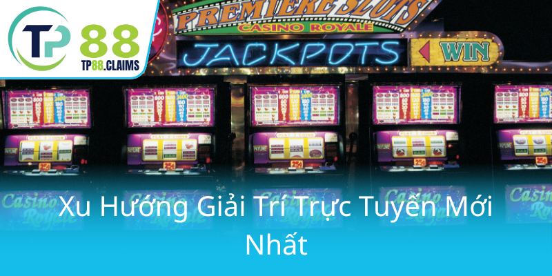 Nổ Hũ Gia Đình An Toàn Cùng TP88 - Trải Nghiệm Giải Trí Trực Tuyến Đỉnh Cao 3 Xu Huong Giai Tri Truc Tuyen Moi Nhat0